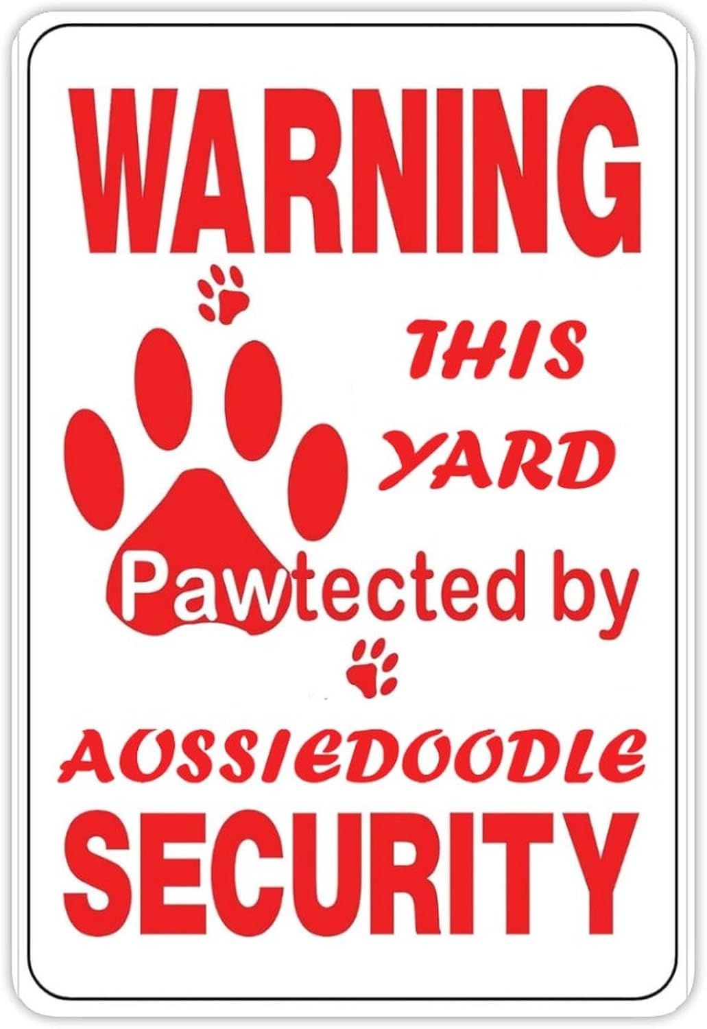 Home Yard Security - Warning This Yard Pawtected by Aussiedoodle